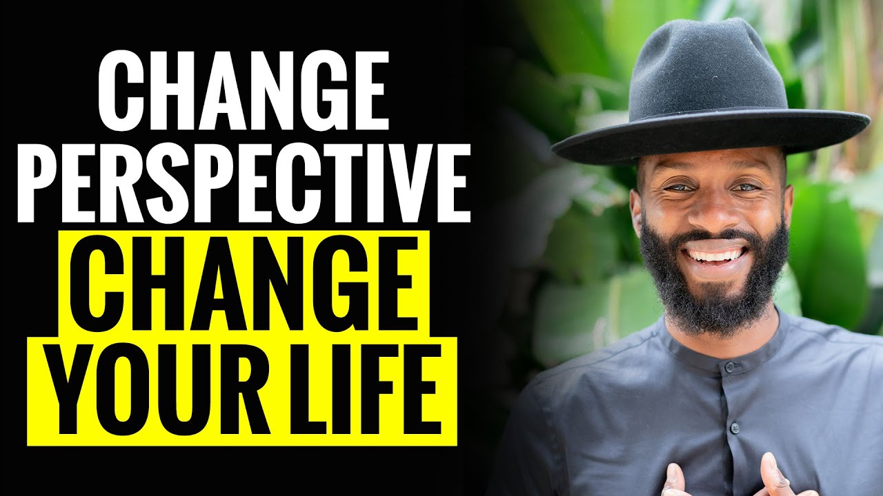 The Power of Perception- Change your Perspective Change Your Life!