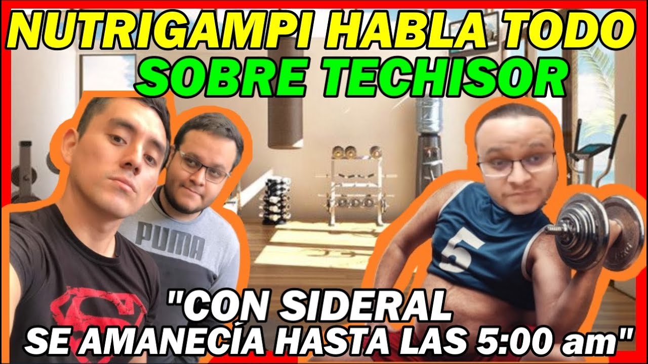 NUTRIGAMPI HABLA TODO SOBRE EL ENTRANAMIENTO A TECHISOR- SE AMANECÍA CON SIDERAL[MALA INFLUENCIA]