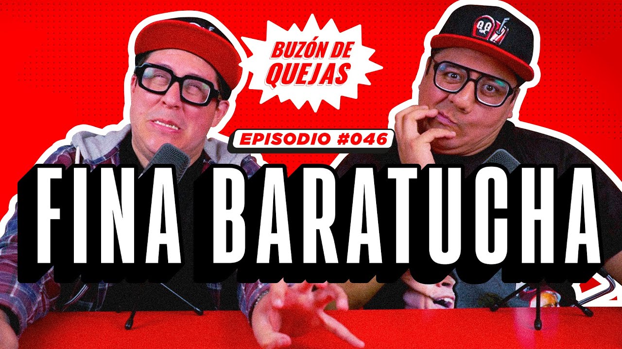 Buzón de quejas / Episodio 046 / Fina baratucha