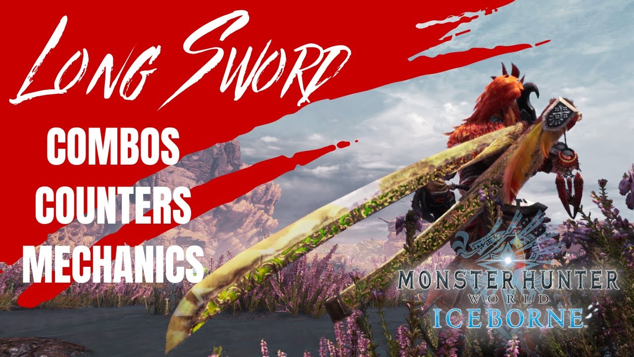 In-Depth Long Sword Guide | Monster Hunter World and Iceborne