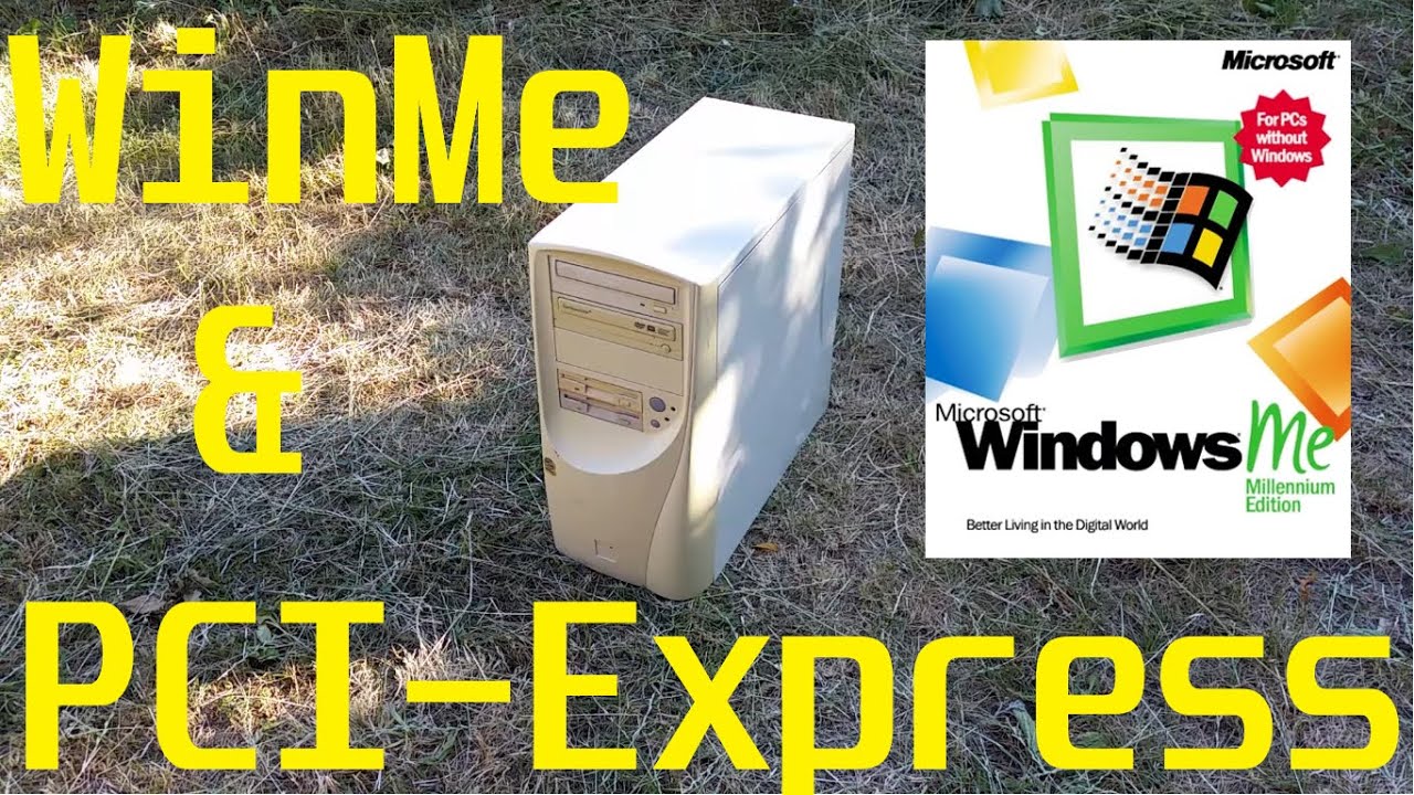 Windows Me and PCI-e? Disaster or power move? Rejuvenation of my Windows Me PC