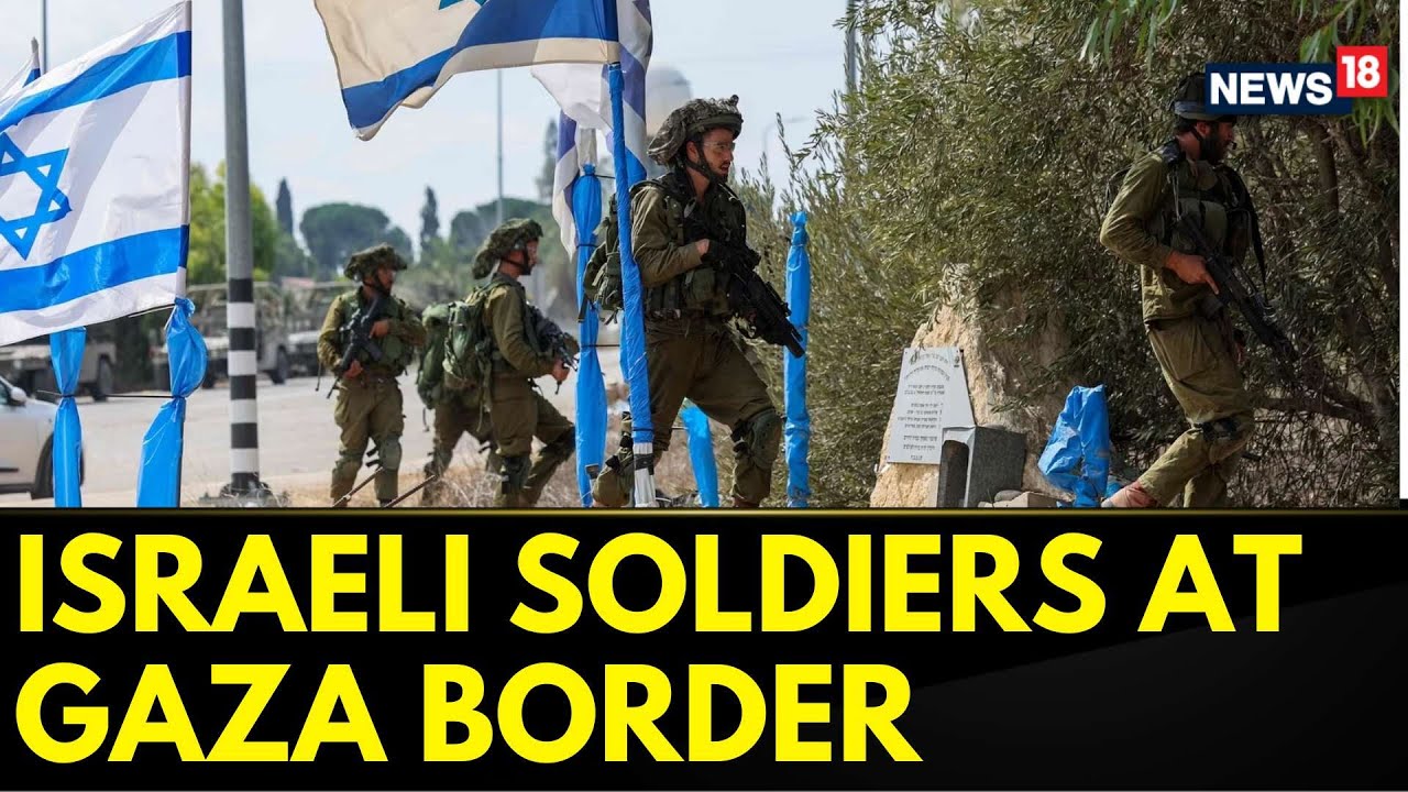 Israel Hamas Conflict | Large Numbers Of Israeli Soldiers Deployed At Gaza Border | Gaza | News18