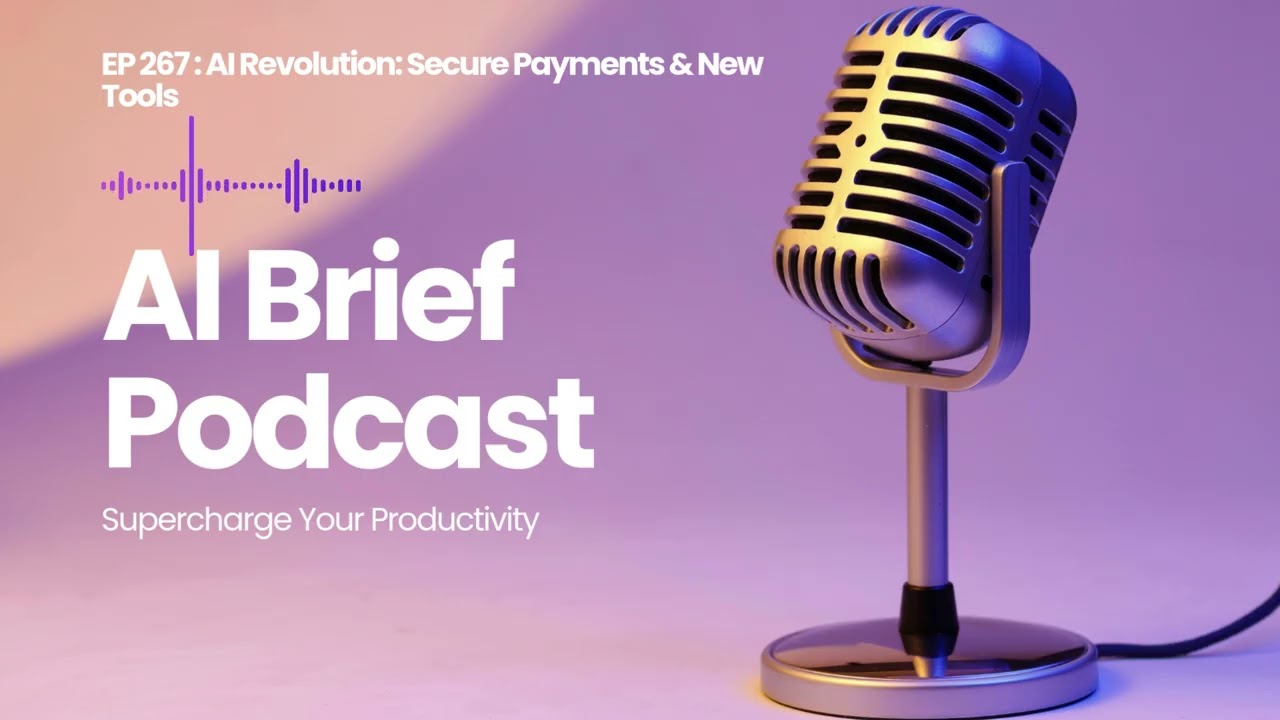 EP 267 : AI Revolution: Secure Payments & New Tools