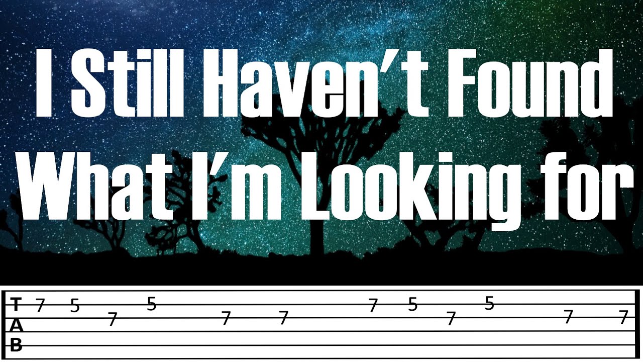I STILL HAVEN'T FOUND WHAT I'M LOOKING FOR cover (Guitar Tab w/ Chords)