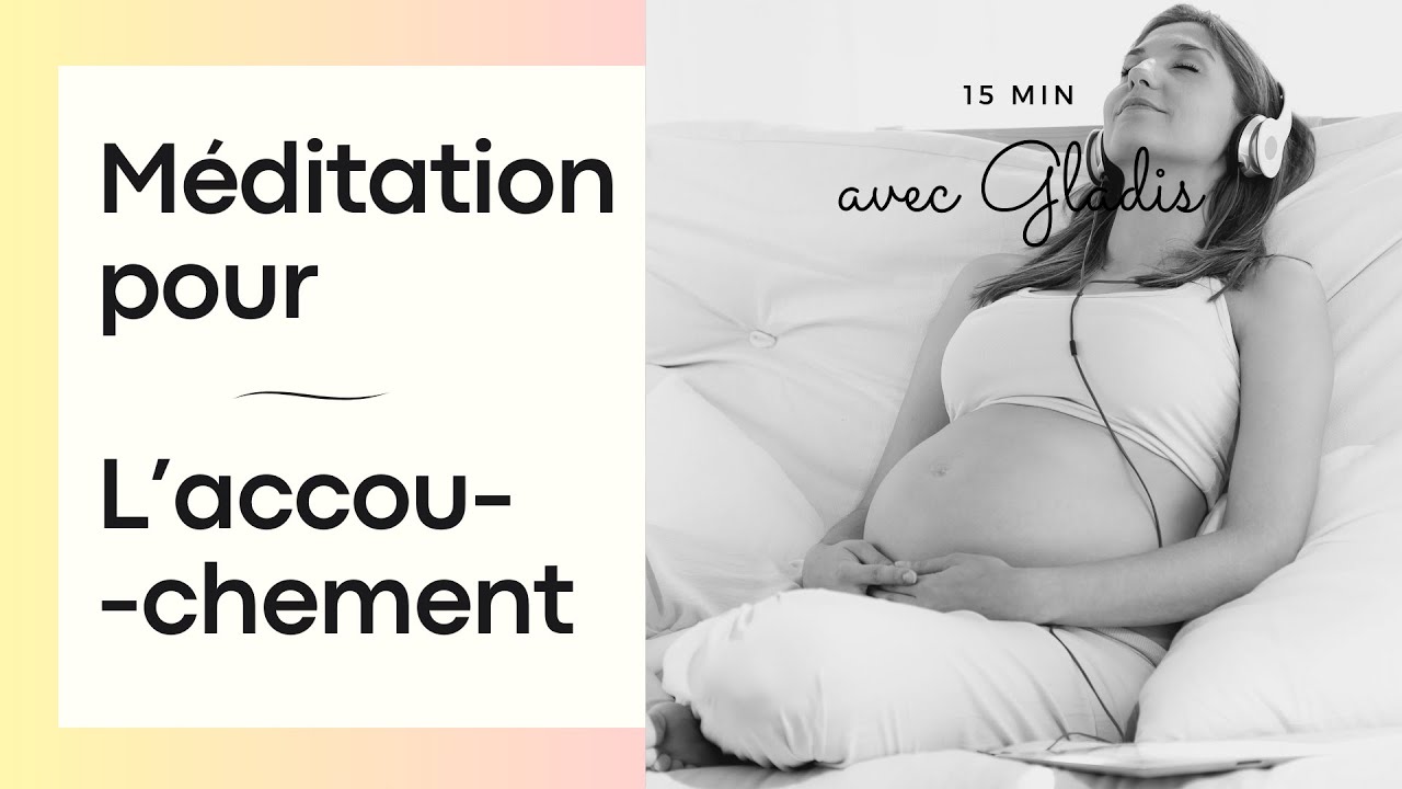 Méditation pour se préparer à l'accouchement
