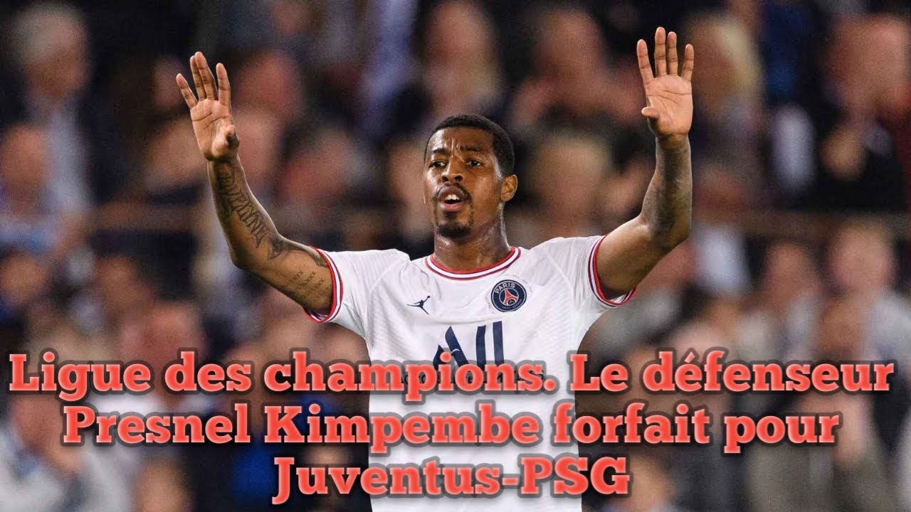Ligue des champions. Le d&eacute;fenseur Presnel Kimpembe forfait pour Juventus-PSG.
