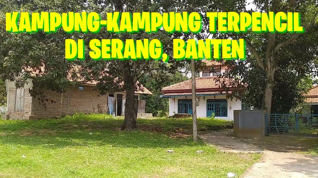 kampung-kampung #terpencil di serang#banten @asdachannel597