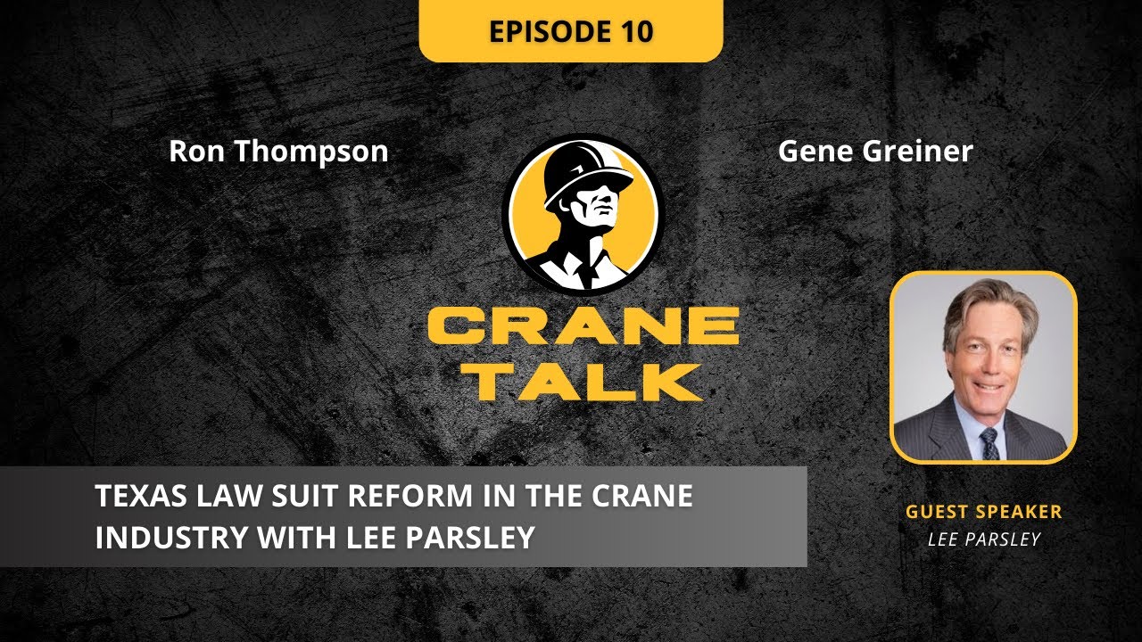 Texas Lawsuit Reform in the Crane Industry: With Lee Parsley
