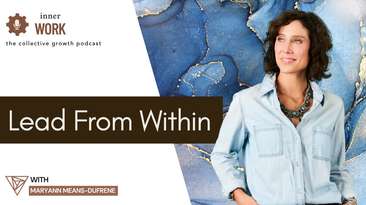 The Inner Work - Leading from Within: Vulnerability & Growth