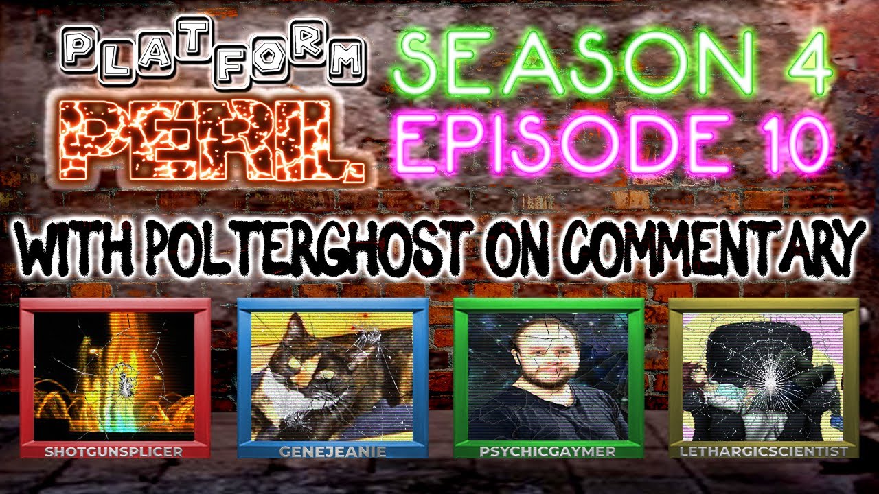 Platform Peril Season 4 Episode 10 ft. ShotgunSplicer, GeneJeanie, PsychicGaymer and Lethargic