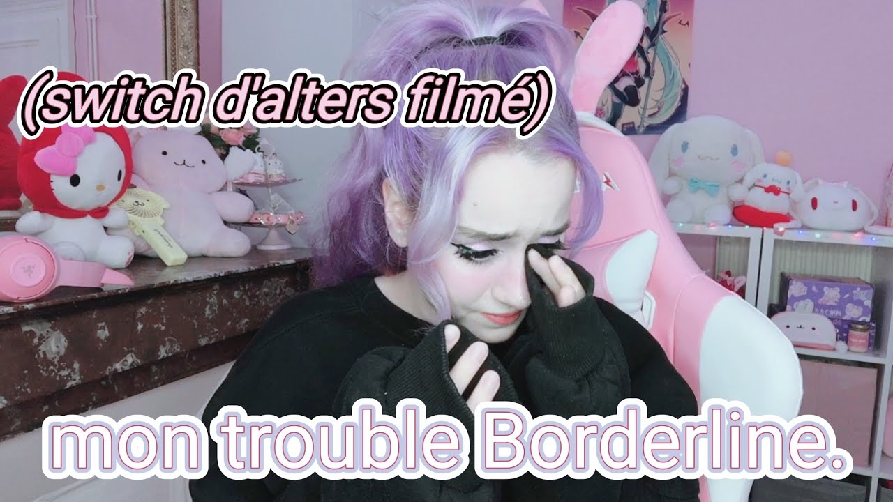 J'ai le trouble de la personnalité limite (borderline)|TDI switch d'alters