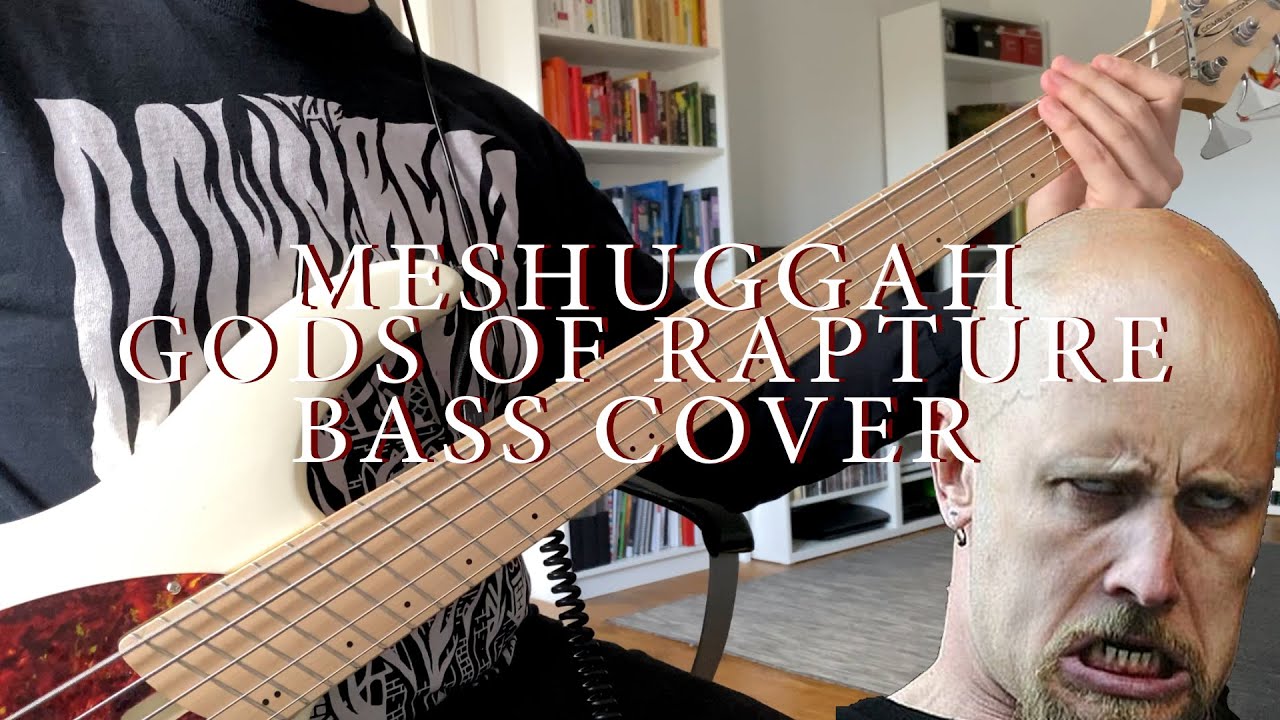 Meshuggah - Gods of Rapture bass cover