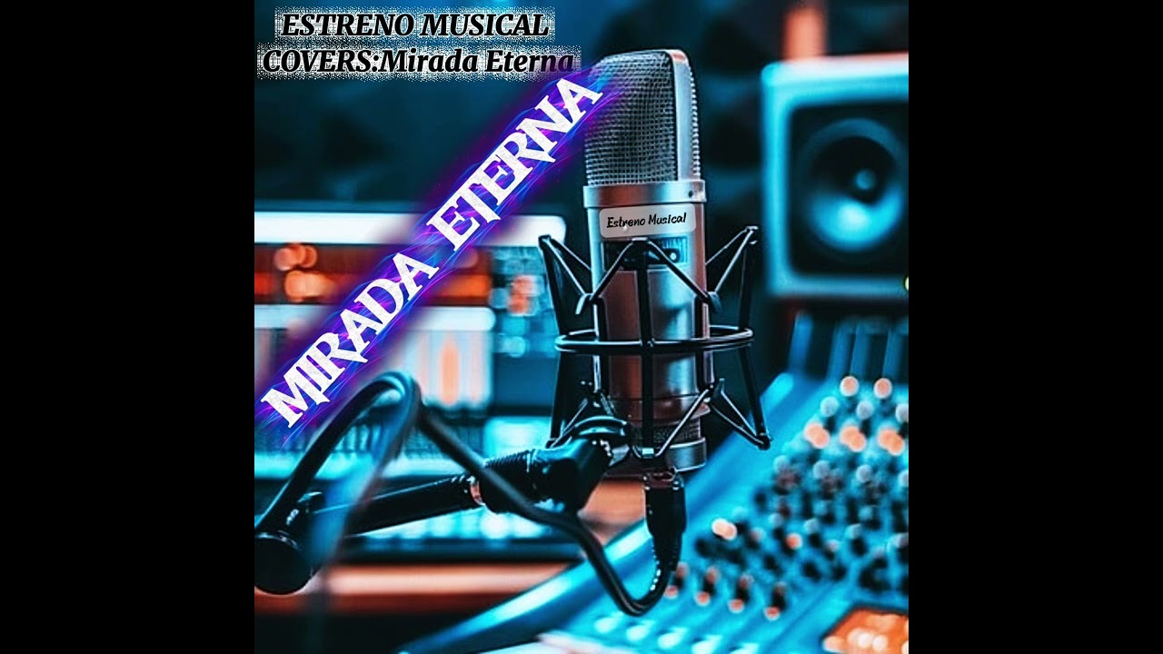 Covers:Mirada Eterna// Estreno Musical 