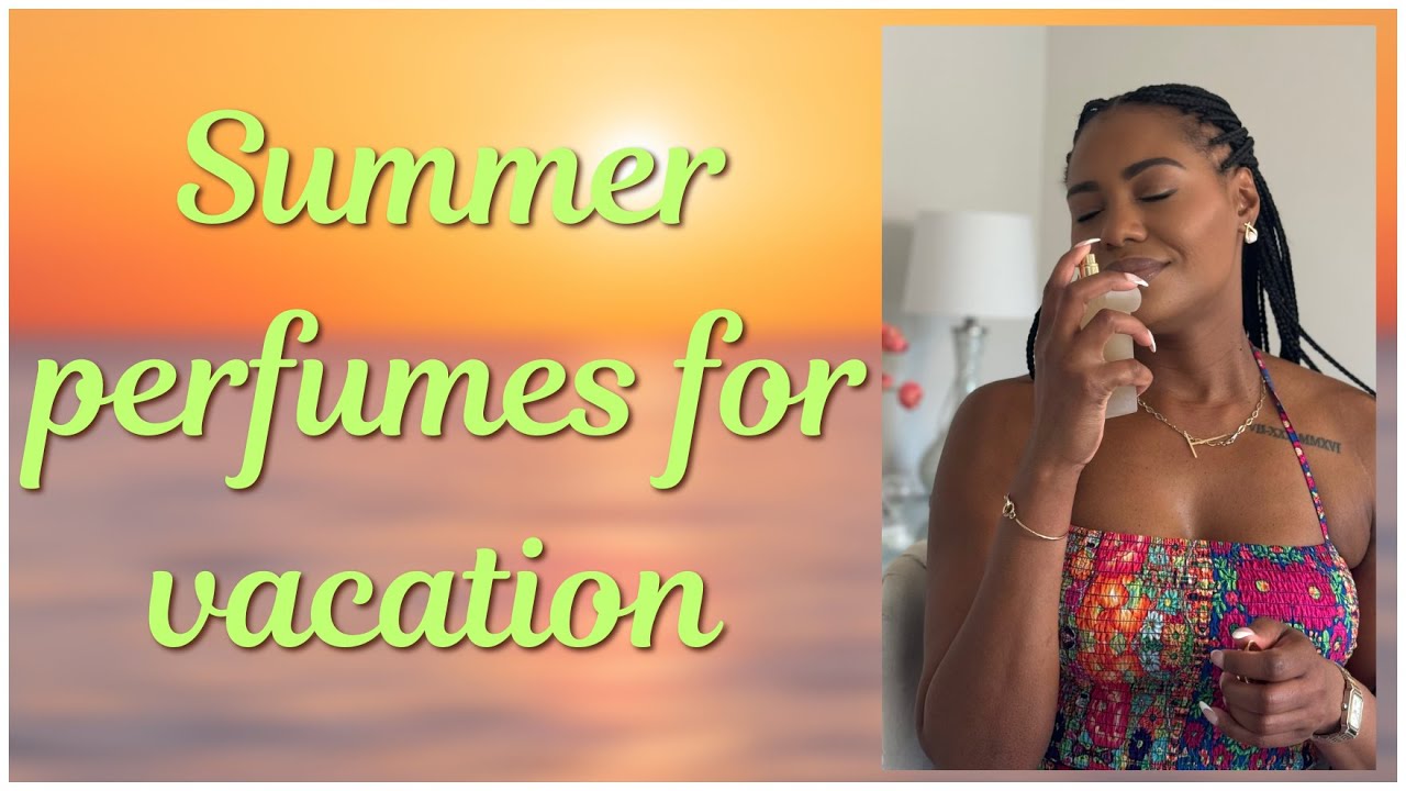 Top 10 Summer Perfumes for Your Next Vacation