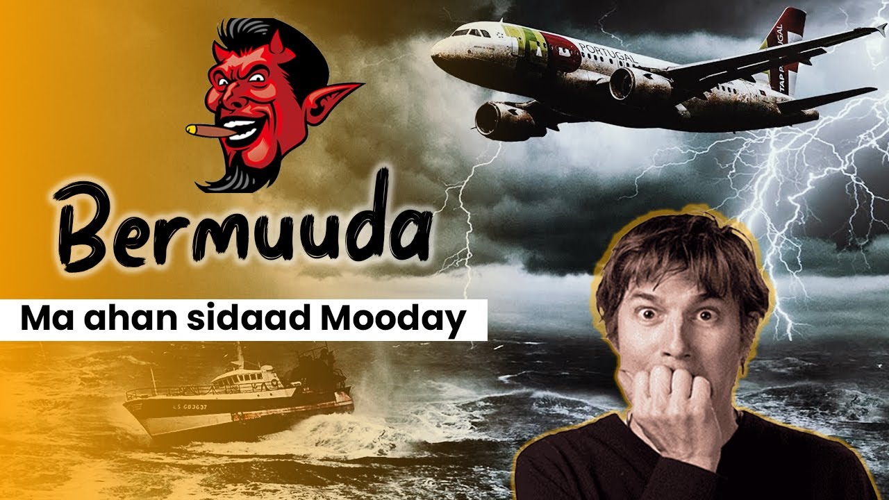 Bermuuda | Sadex xagloodka shaydaanka | Ma ahan sidaad moodaysid!