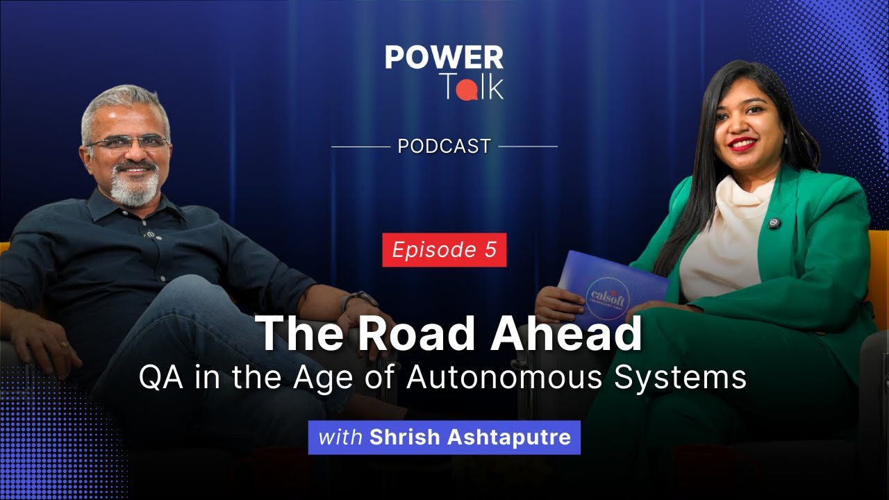 EP 5 - The Future of QA: Testing Autonomous & Self-Learning Systems | Calsoft PowerTalk