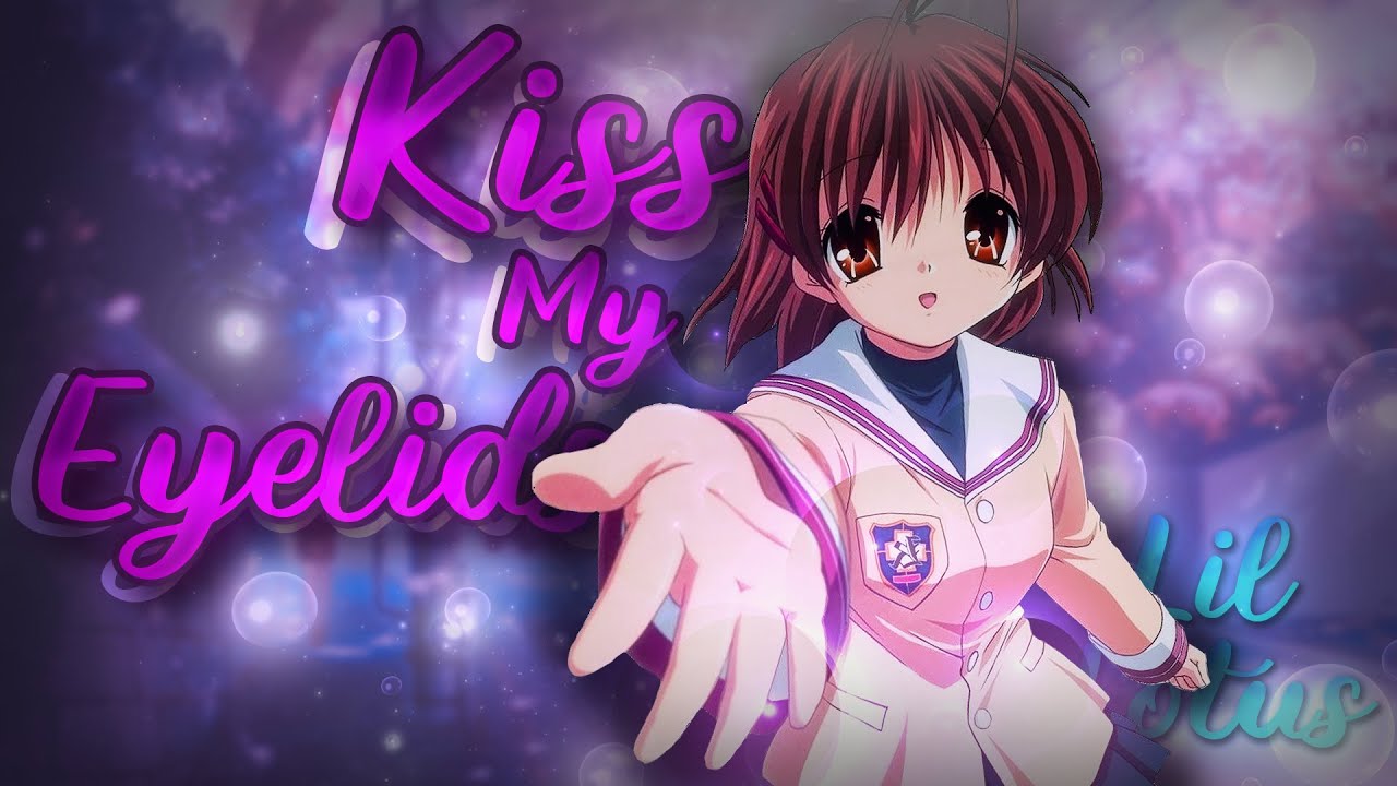 Clannad - AMV | Lil Lotus - Kiss My Eyelids