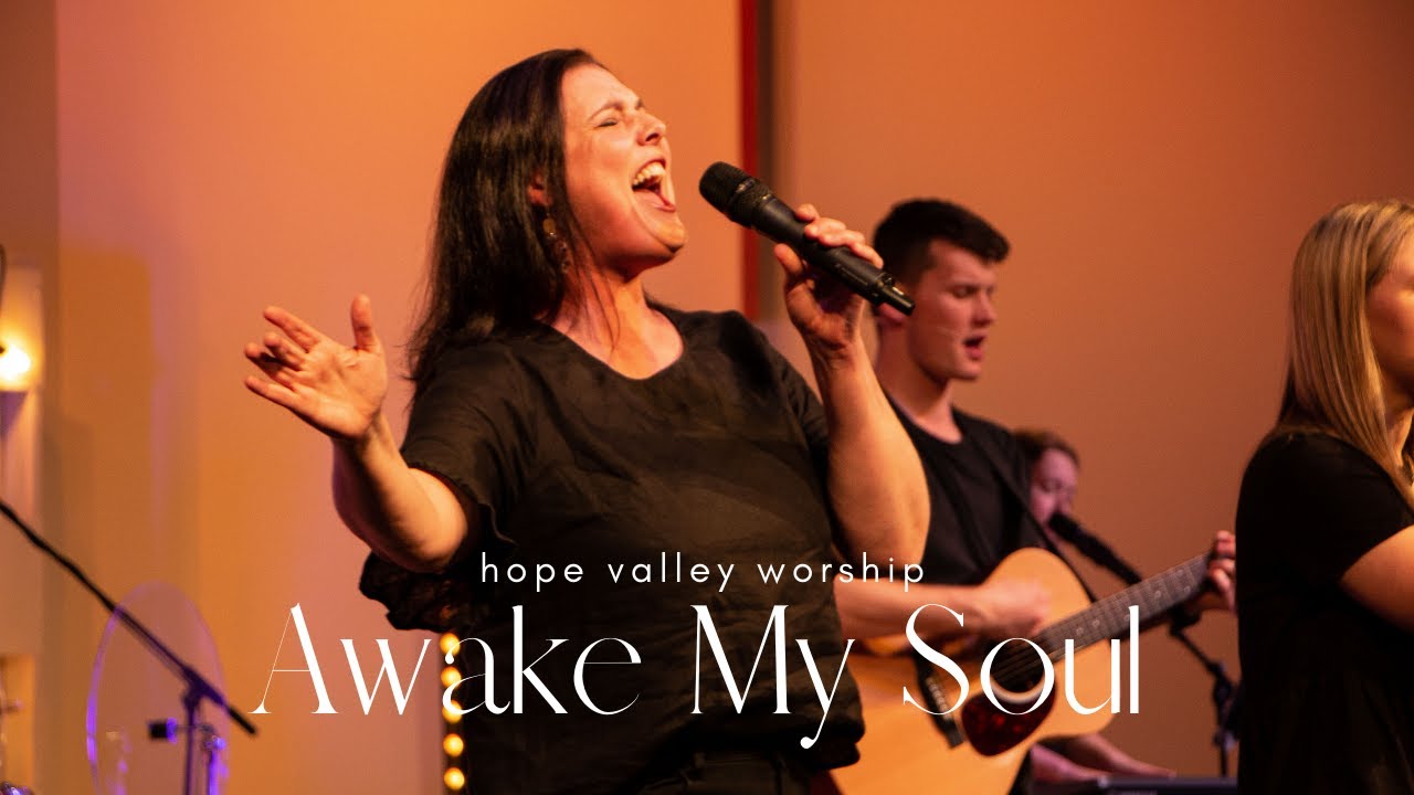 Awake My Soul | Hope Valley Church
