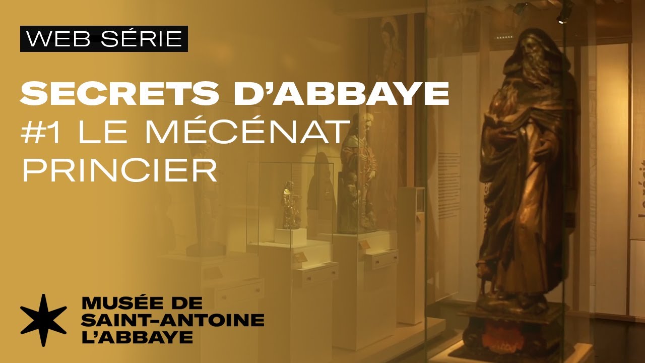 Musée de Saint-Antoine-l'Abbaye | SECRETS D'ABBAYE | #1 Le mécénat princier