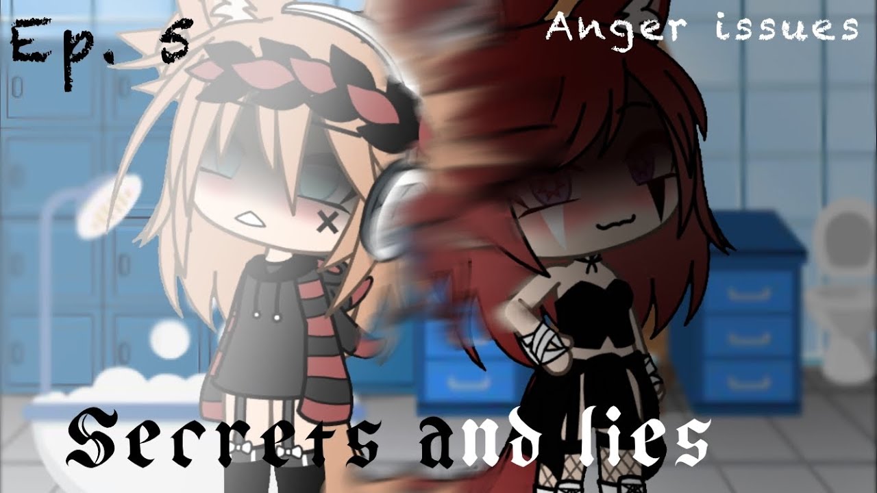 {Anger Issues} Ep.5// Secrets and lies// Gacha Life