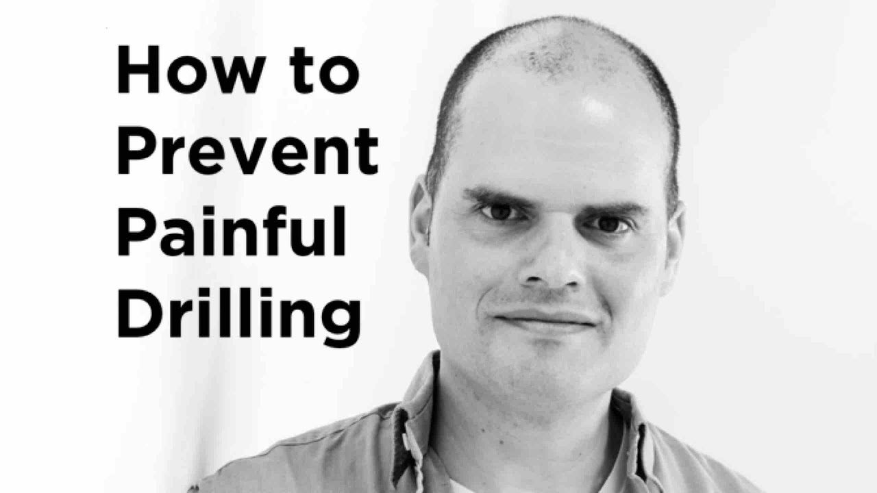 How to prevent painful drilling