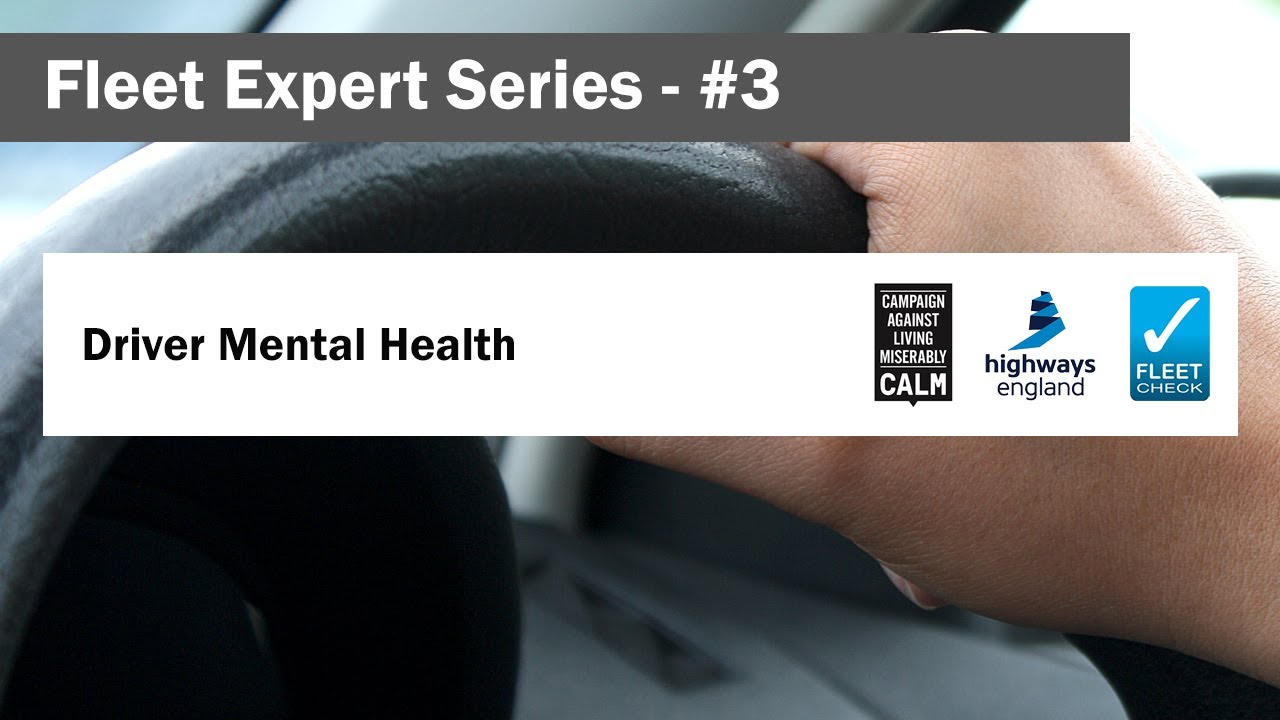Fleet Expert Series - Driver poor mental health awareness with CALM and Highways England