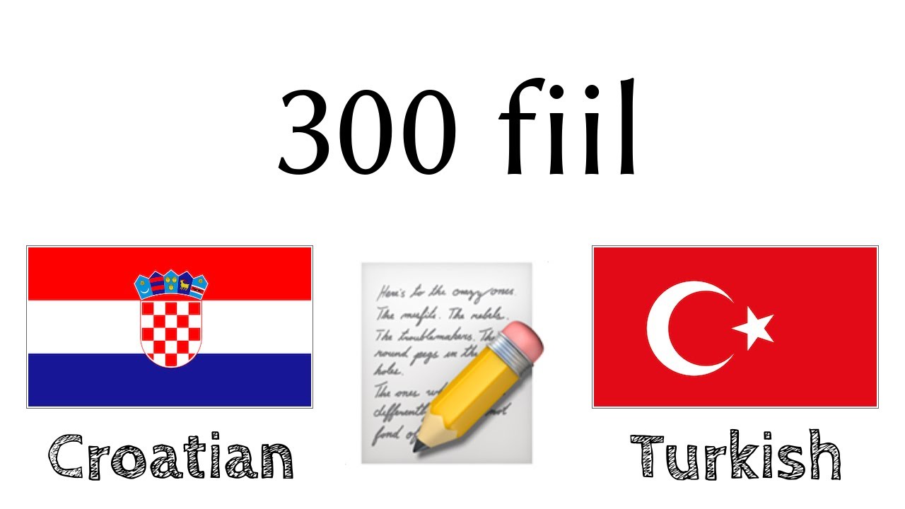 300 fiil + Okuma ve dinleme: - Hırvatça + Türkçe - (ana dil konuşuru)