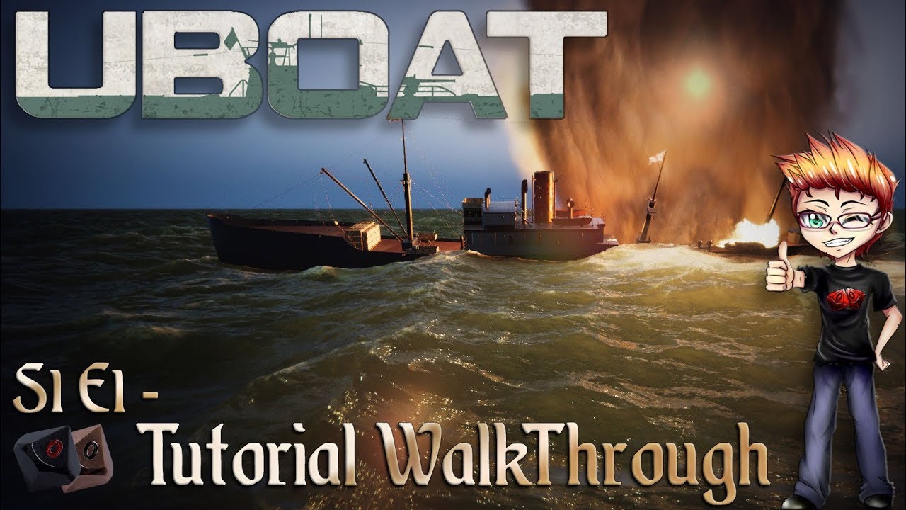 U Boat - S1E1 - Tutorial WalkThrough
