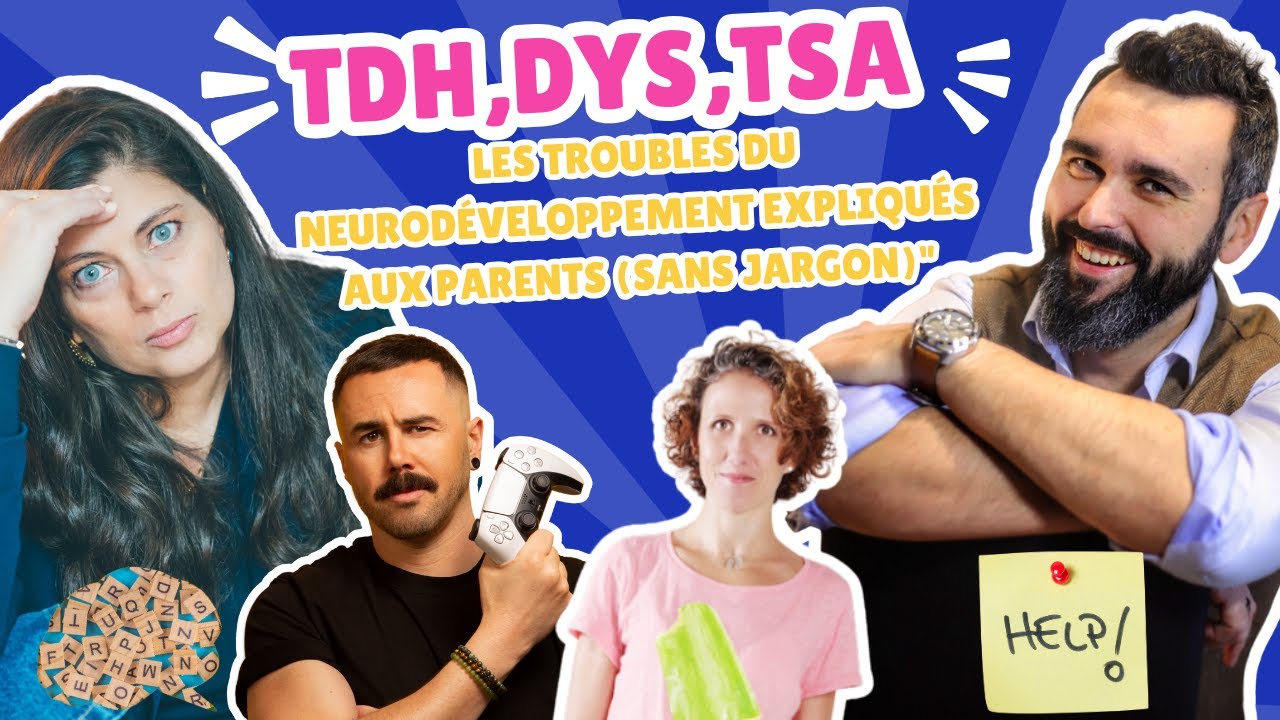 TDAH, DYS, TSA: Les troubles du neurodéveloppement expliqués aux parents (Sans Jargon)