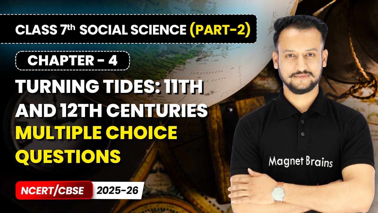 Turning Tides 11th & 12th Centuries - Multiple Choice Questions | Class 7 Social Science Part 2