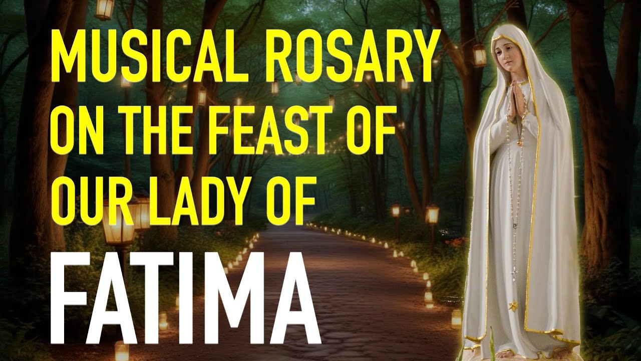 Holy Rosary on the Feast of Our Lady of Fatima – A Powerful Devotion