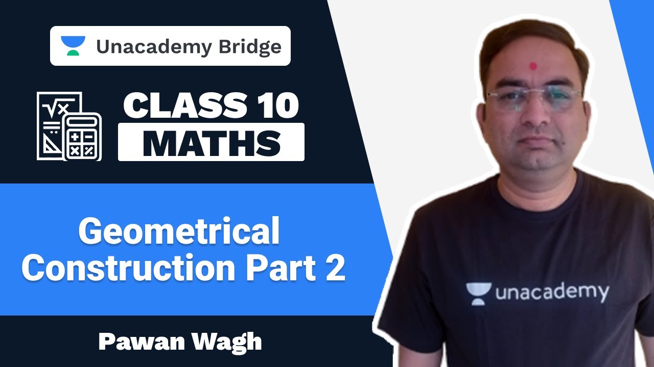 Geometrical Construction Part 2 | Class 10  | Maths | Pawan Wagh | Foundation | Unacademy Bridge