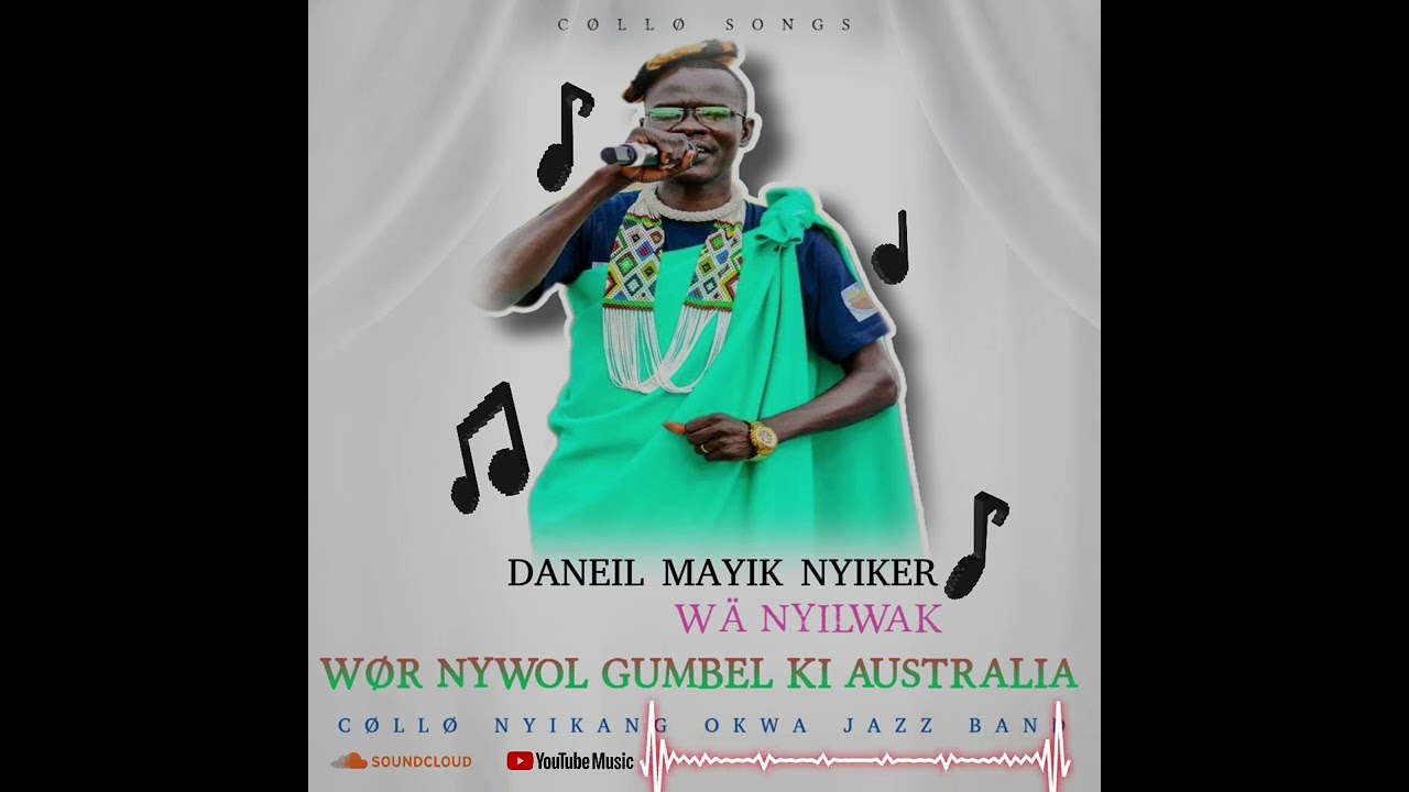 W&Oslash;R NYWOL GUMBEK KI AUSTRALIA BY DANIEL MAYIK NYIKER (COLLO SONGS)