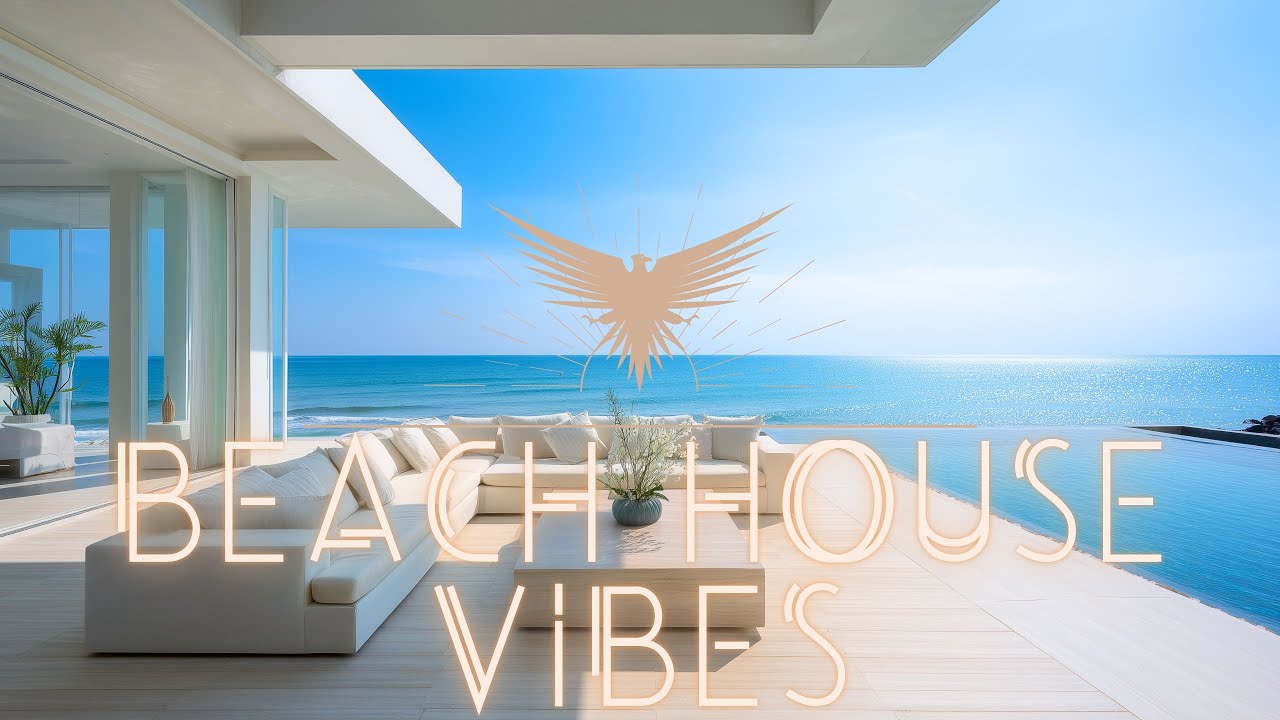Beach House Vibes • Sunny Day Deep House Mix • Luxury Lounge Chillout Music • Ocean View Summer