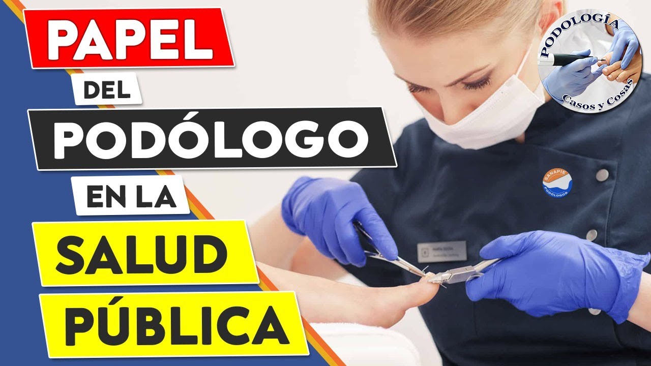 EL PAPEL DEL PODÓLOGO EN LA SALUD PÚBLICA | MSP Cristina Ortega D. | Podología Casos y Cosas