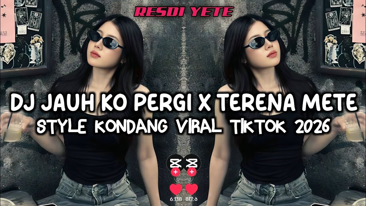 DJ JAUH KO PERGI X TERENA METE STYLE KONDANG VIRAL TIKTOK 2026