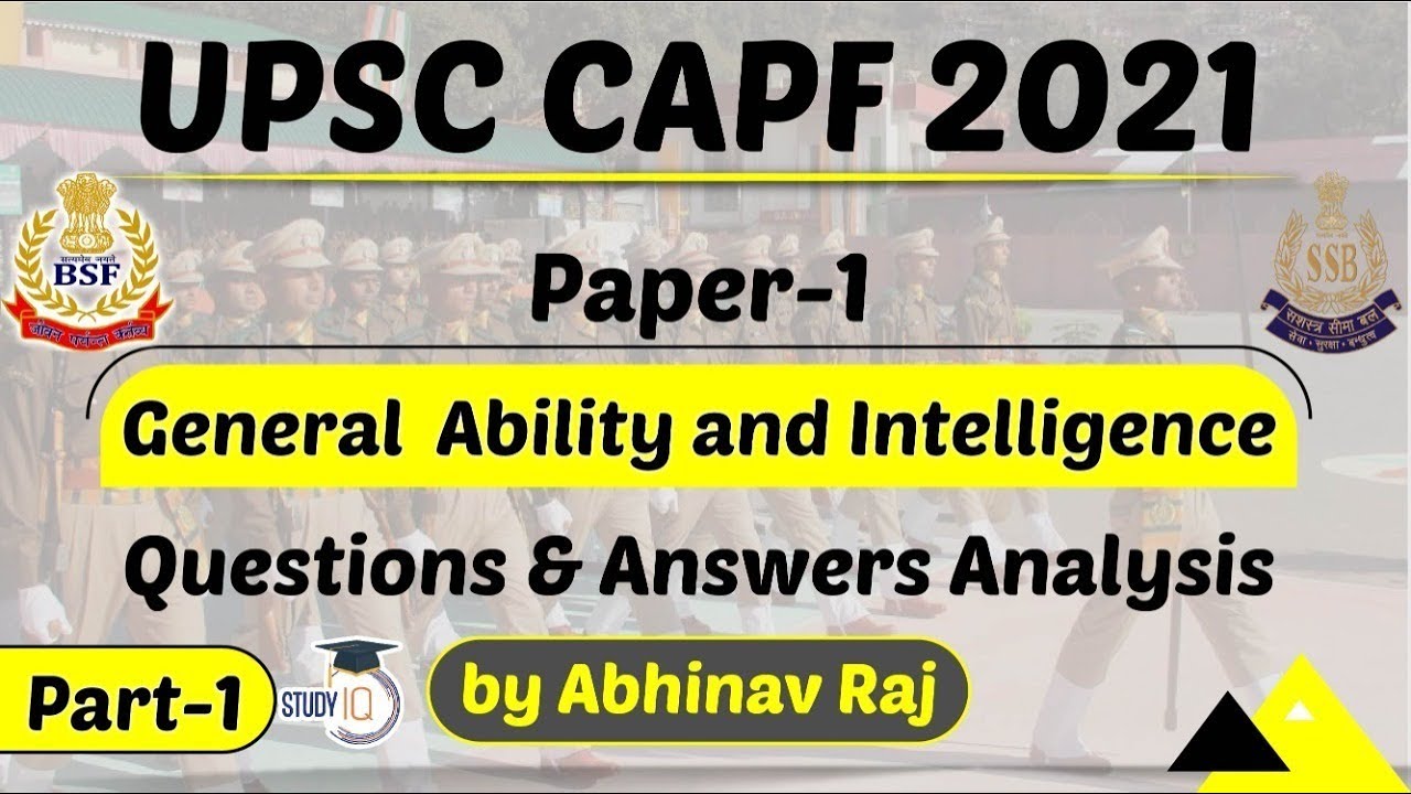 UPSC CAPF AC 2021 - Paper 1 General Ability & Intelligence, Questions and Answers Analysis | Part 1