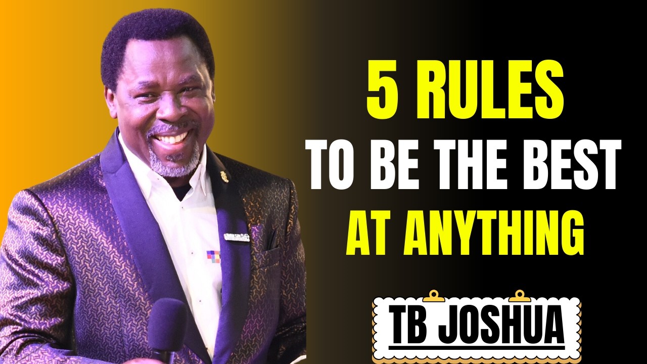 5 Rules to Be the Best at Anything | Tb Joshua Motivation