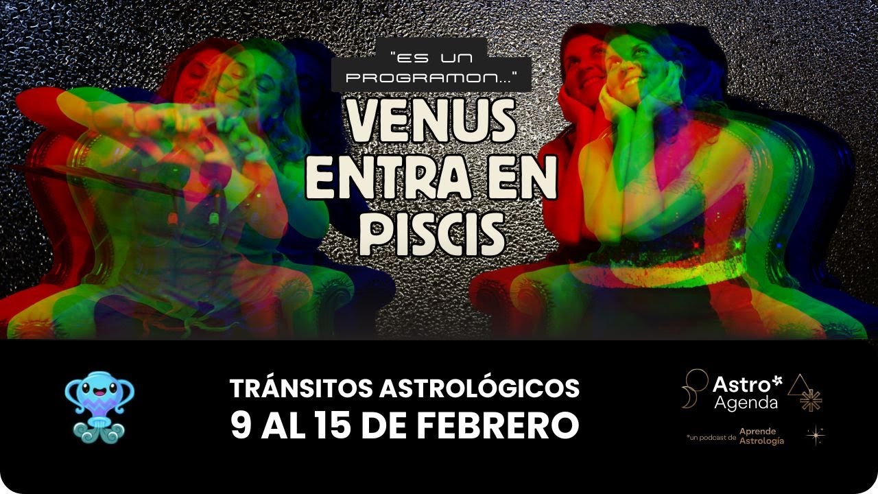 Venus en Piscis - Hor&oacute;scopo del 9 al 15 de Febrero