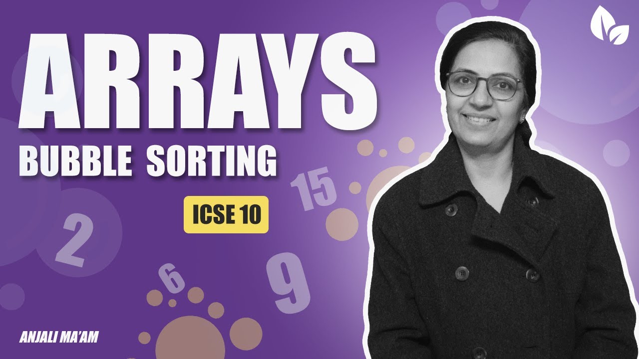 ARRAYS | BUBBLE SORT | Ascending Order | Descending Order | ICSE 10 | Anjali Ma'am