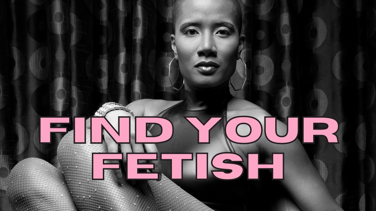 EP 30. Find Your Fetish And Give Into Your Fantasies
