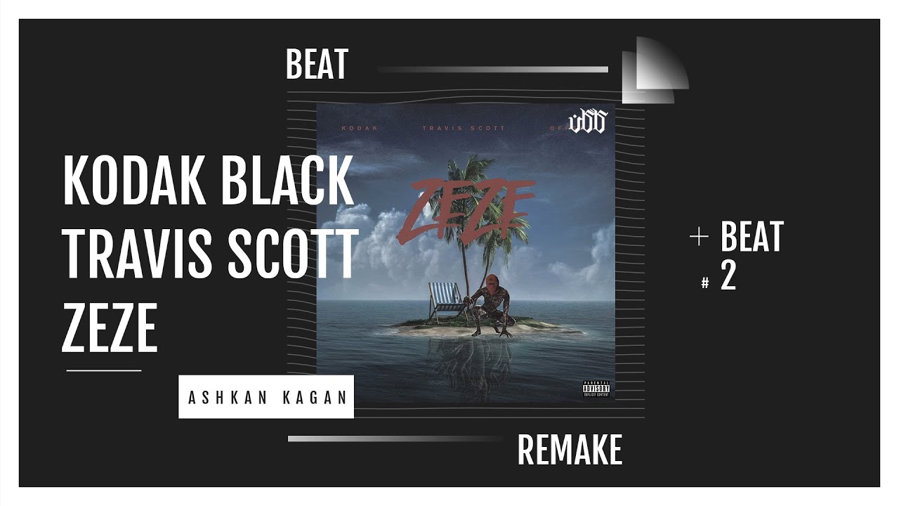 ZEZE INSTRUMENTAL | KODAK BLACK x TRAVIS SCOTT x OFFSET | [ REMAKE BY @AshkanKagan ]