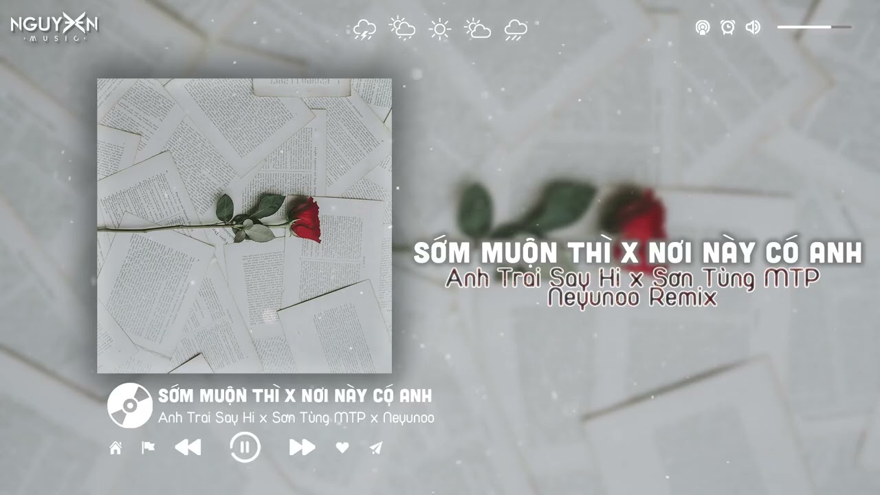 Anh Trai Say Hi - Sơn T&ugrave;ng MTP | Sớm Muộn Th&igrave; x Nơi N&agrave;y C&oacute; Anh (Neyunoo Remix)