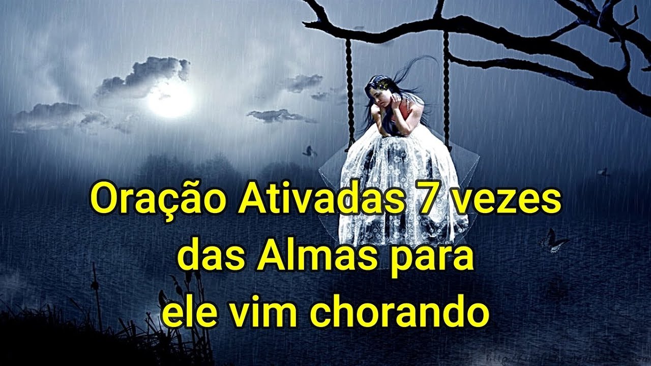 Oração Ativadas 7 vezes das Almas para ele vim chorando