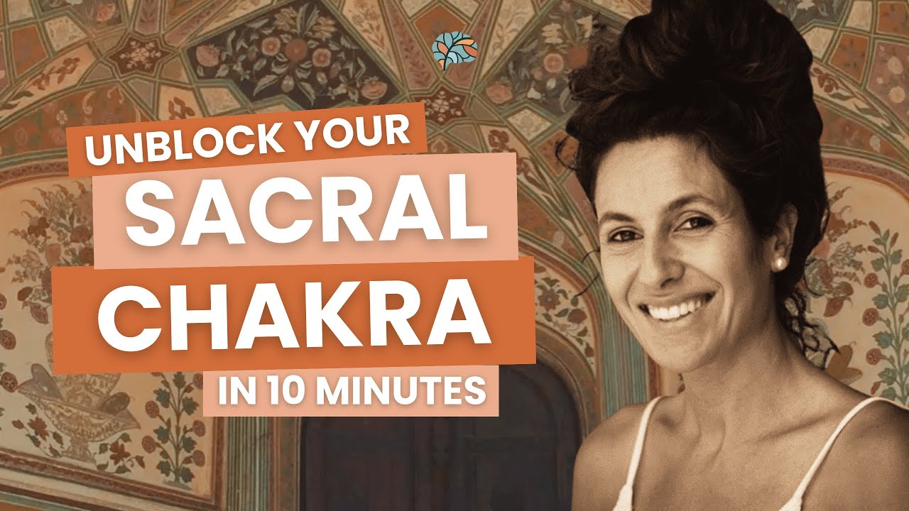 UNBLOCK YOUR SACRAL CHAKRA IN 10 MINUTES!