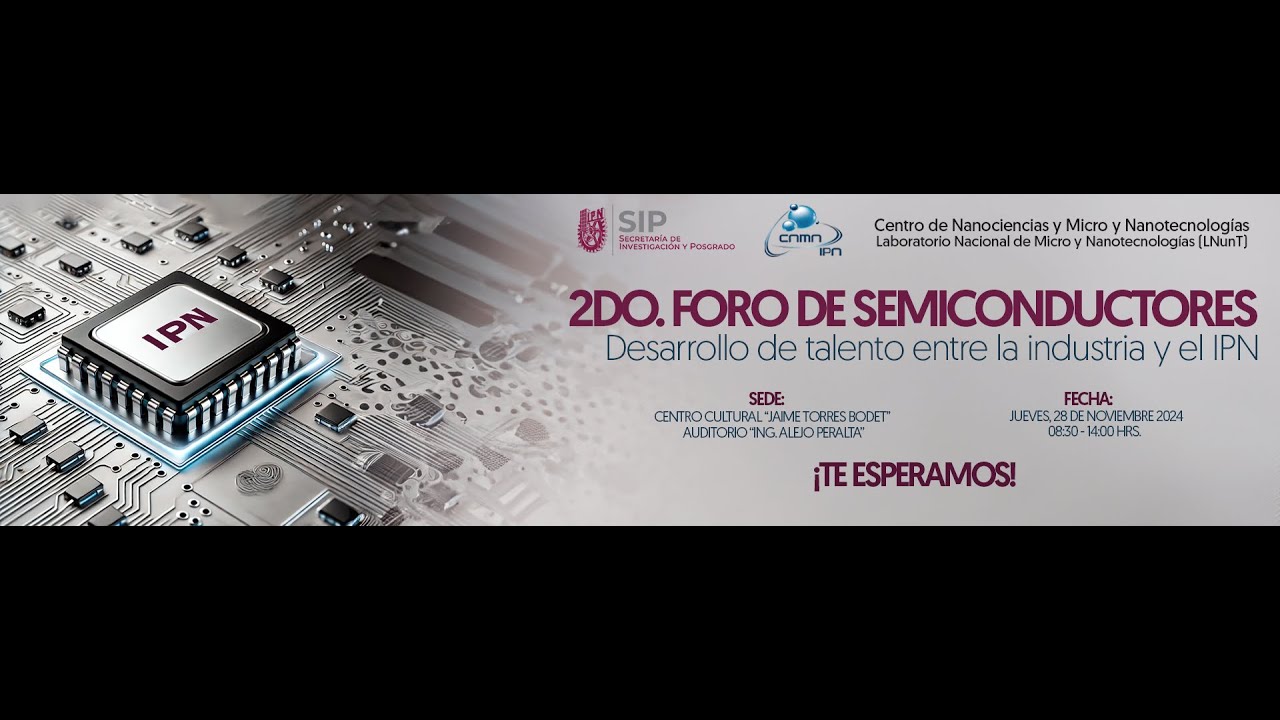 2.º Foro de Semiconductores: Desarrollo de Talento entre la Industria y el IPN