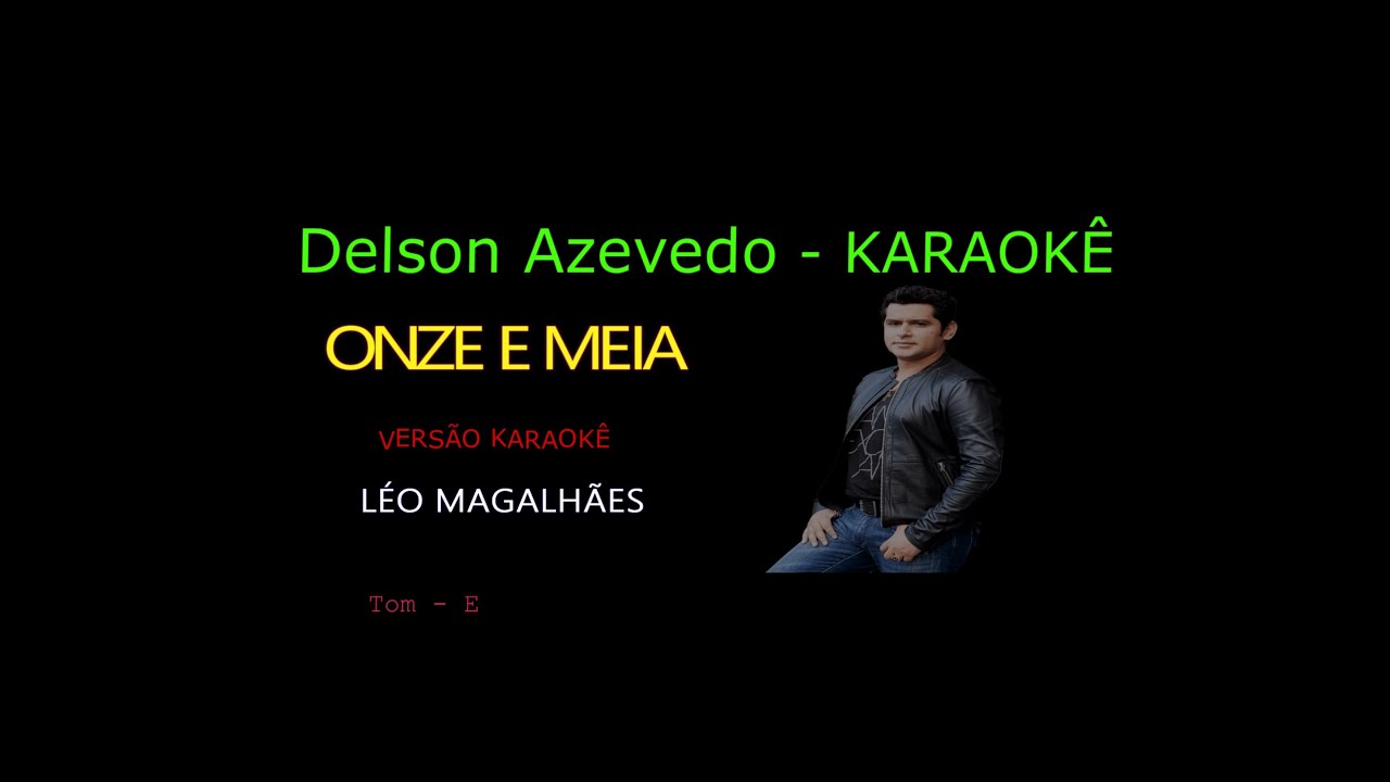 LÉO MAGALHÃES - ONZE E MEIA - KARAOKE
