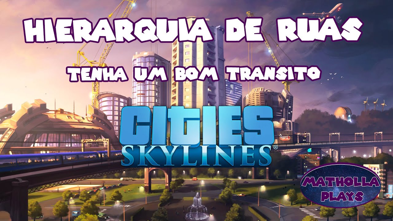 Como fazer a [ Hierarquia de ruas ] - Cities: Skylines
