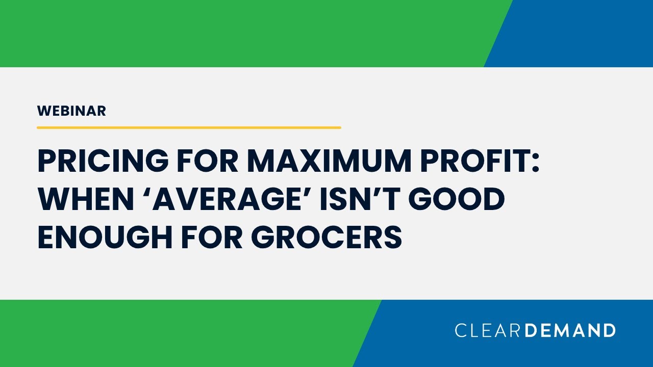 Pricing for Maximum Profit: When 'Average' Isn't Good Enough (Webinar by ClearDemand)
