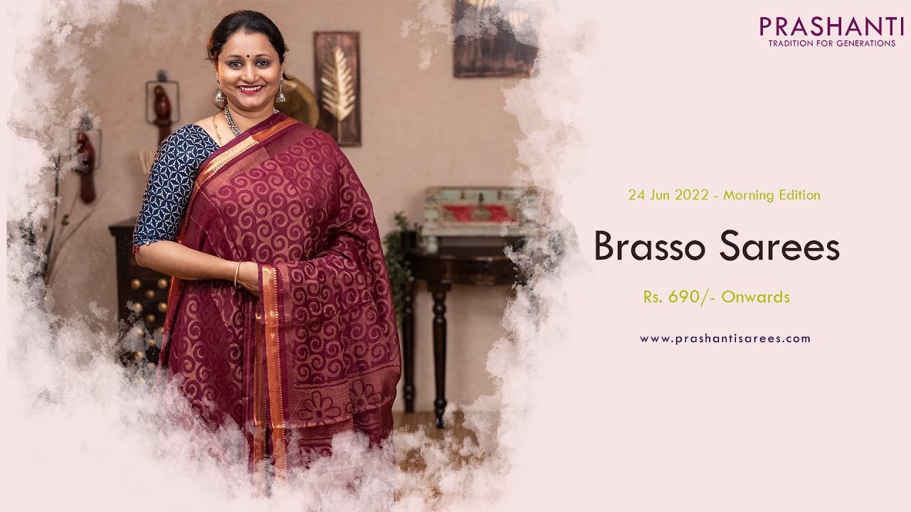Brasso Sarees by Prashanti | Rs. 690 /- Onwards | 24 Jun 2022